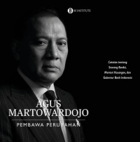 AGUS MARTOWARDOJO: PEMBAWA PERUBAHAN