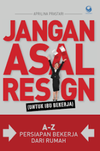 Jangan Asal Resign (Untuk Ibu Bekerja)