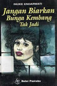 Jangan Biarkan Bunga Kembang Tak Jadi