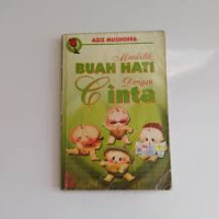 Mendidik Buah Hati Dengan Cinta